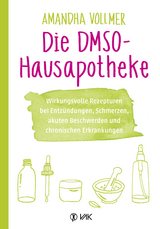 Die DMSO-Hausapotheke - Amandha Vollmer