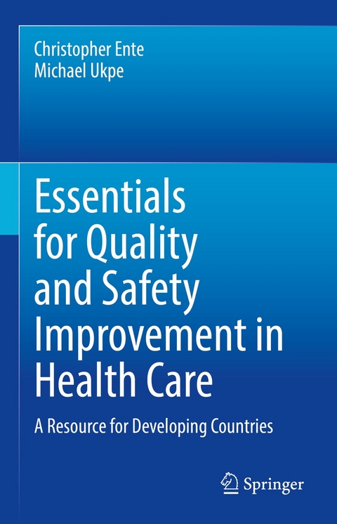 Essentials for Quality and Safety Improvement in Health Care -  Christopher Ente,  Michael Ukpe
