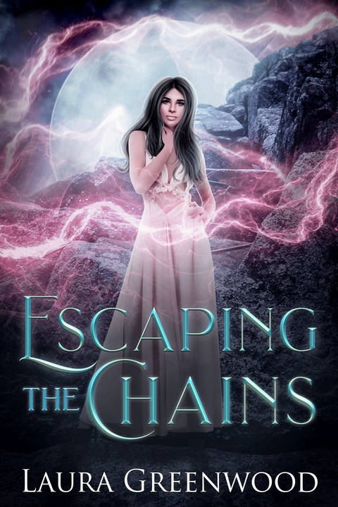 Escaping The Chains -  Laura Greenwood