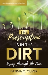 Prescription Is in the Dirt -  Fatima C. Oliver