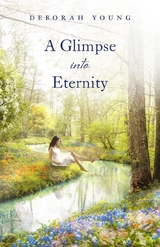 Glimpse into Eternity -  Deborah Young