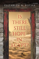 Is There Still Hope in Egypt? -  Elizabeth M. Rocha