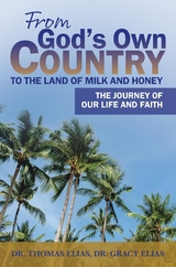 From God's Own Country to the Land of Milk and Honey -  Gracy Elias,  Thomas Elias