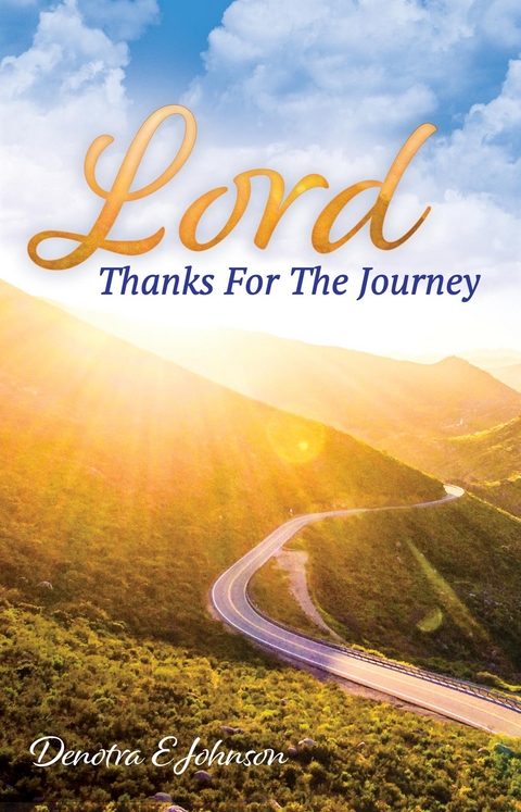 Lord, Thanks For The Journey -  Denotra E Johnson