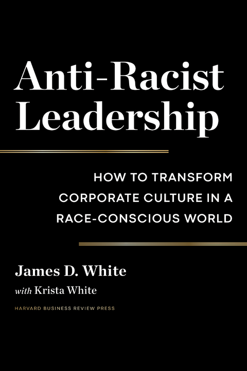 Anti-Racist Leadership -  James D. White