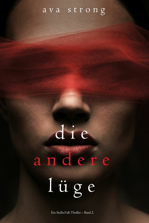 Die andere Lüge (Ein Stella-Fall-Thriller - Band 2) -  Ava Strong