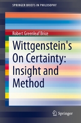 Wittgenstein's On Certainty: Insight and Method -  Robert Greenleaf Brice