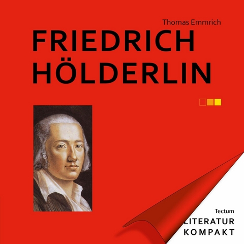 Literatur Kompakt: Friedrich Hölderlin - Thomas Emmrich