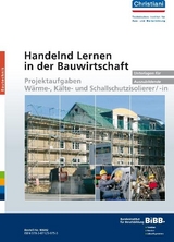 Handelnd Lernen in der Bauwirtschaft - Projektaufgaben Wärme-, Kälte- und Schallschutzisolierer/-in - 