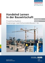 Handelnd Lernen in der Bauwirtschaft - Projektaufgaben Feuerungs- und Schornsteinbauer/-in