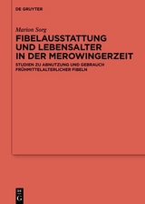 Fibelausstattung und Lebensalter in der Merowingerzeit -  Marion Sorg