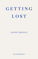 Getting Lost – WINNER OF THE 2022 NOBEL PRIZE IN LITERATURE - Annie Ernaux