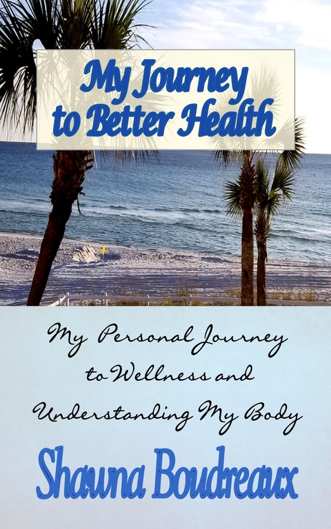 My Journey to Better Health -  Shawna Boudreaux