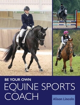 Be Your Own Equine Sports Coach -  Alison Lincoln