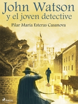 John Watson y el joven detective - Pilar María Esteras Casanova