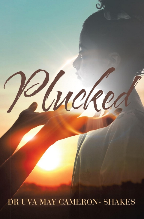 Plucked -  Dr Uva May Cameron-Shakes