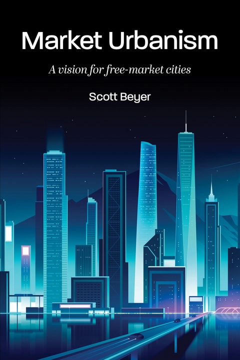 Market Urbanism - Scott Beyer