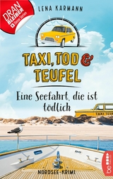 Taxi, Tod und Teufel - Eine Seefahrt, die ist tödlich - Lena Karmann