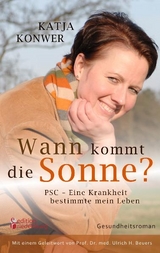 Wann kommt die Sonne? PSC - Eine Krankheit bestimmte mein Leben (erfolgreiche Lebertransplantation) - Katja Konwer