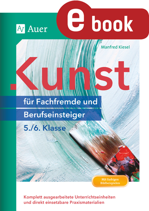 Kunst für Fachfremde und Berufseinsteiger Kl. 5-6 - Manfred Kiesel