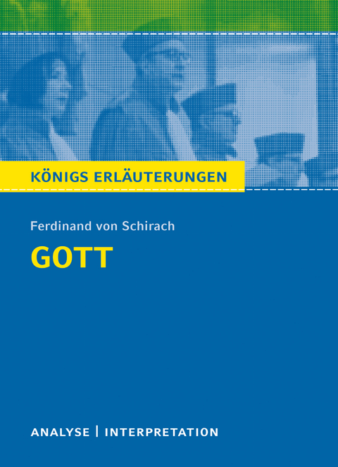 Gott von Ferdinand von Schirach. Königs Erläuterungen - Ferdinand Von Schirach