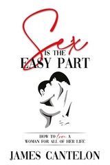 Sex is the Easy Part -  James Cantelon