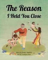 The Reason I Held You Close - Evelyn E. Garland