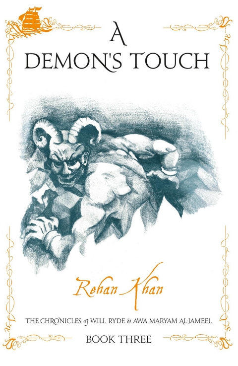 The Chronicles of  Will Ryde & Awa Al- Jameel  - A DEMON'S TOUCH - - Rehan Khan