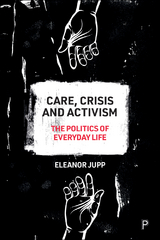 Care, Crisis and Activism -  Eleanor Jupp