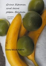 Grüne Zitronen sind keine gelben Bananen - Doris Mock-Kamm
