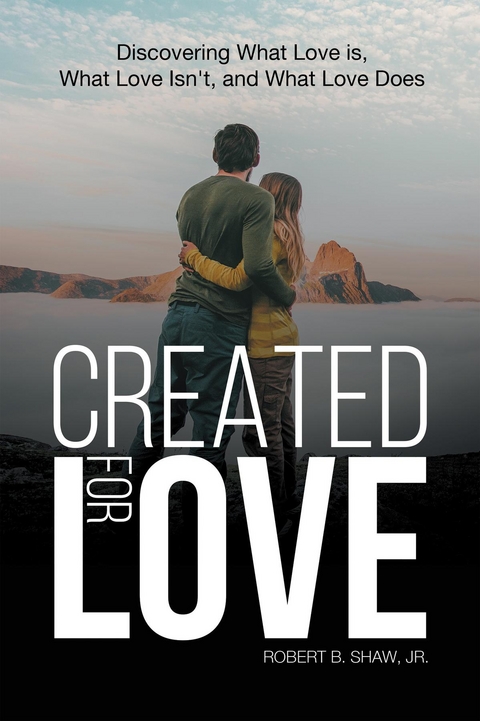 Created for Love -  Jr. Robert B. Shaw