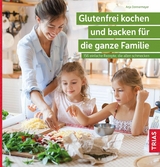 Glutenfrei kochen und backen für die ganze Familie -  Anja Donnermeyer