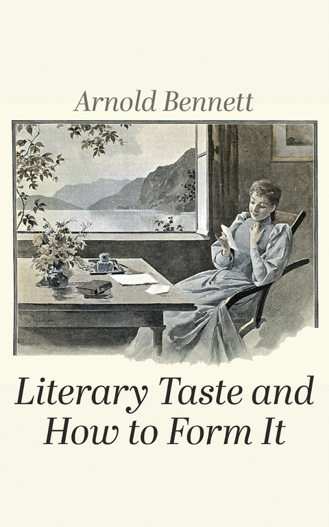 Literary Taste and How to Form It - Arnold Bennett