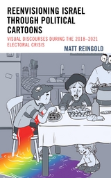 Reenvisioning Israel through Political Cartoons -  Matt Reingold