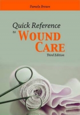 Quick Reference to Wound Care - Brown, Pamela A.