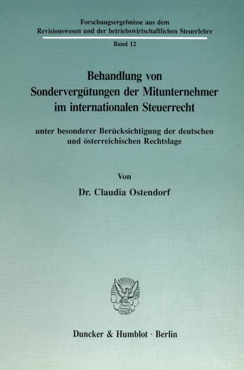 Behandlung von Sondervergütungen der Mitunternehmer im internationalen Steuerrecht, unter besonderer Berücksichtigung der deutschen und österreichischen Rechtslage. -  Claudia Ostendorf