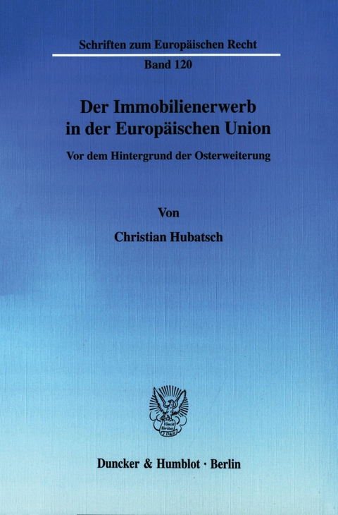 Der Immobilienerwerb in der Europäischen Union. -  Christian Hubatsch