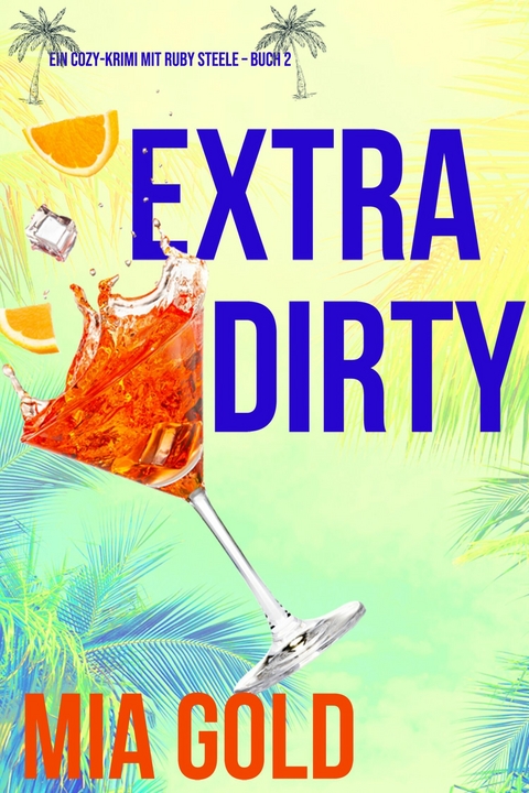 Extra Dirty (Ein Cozy-Krimi mit Ruby Steele - Buch 2) -  Mia Gold