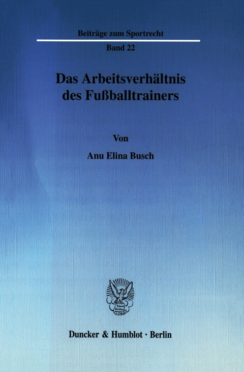 Das Arbeitsverhältnis des Fußballtrainers. -  Anu Elina Busch