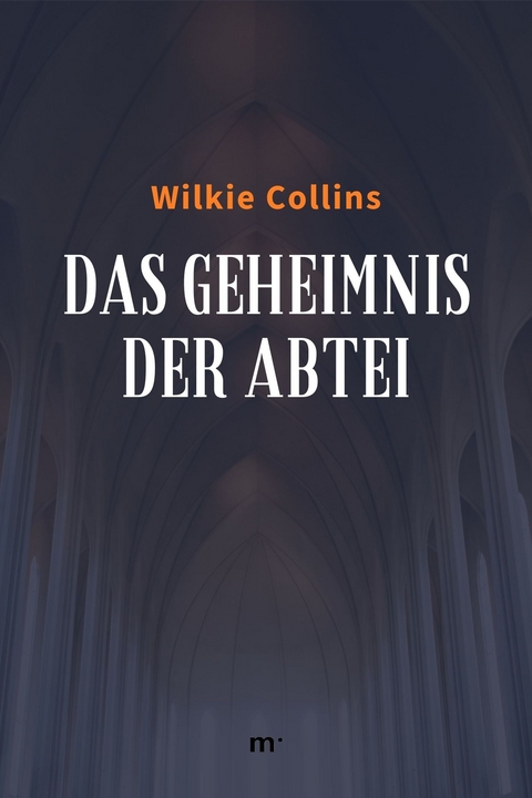 Das Geheimnis der Abtei - Wilkie Collins