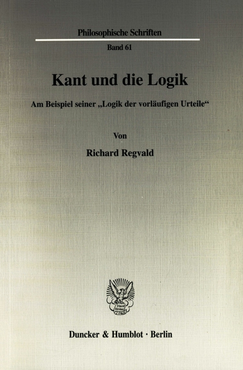 Kant und die Logik. -  Richard Regvald