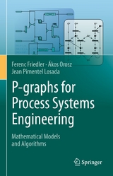 P-graphs for Process Systems Engineering - Ferenc Friedler, Ákos Orosz, Jean Pimentel Losada