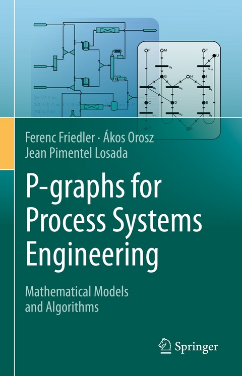 P-graphs for Process Systems Engineering - Ferenc Friedler, Ákos Orosz, Jean Pimentel Losada