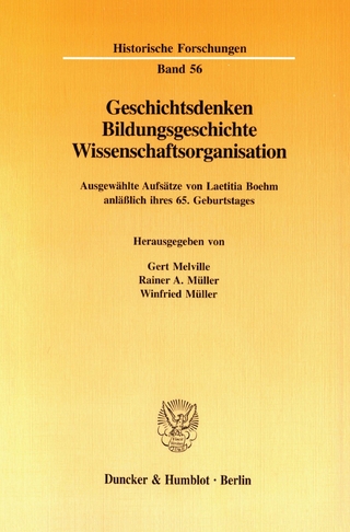 Geschichtsdenken, Bildungsgeschichte, Wissenschaftsorganisation. - Rainer A. Müller; Laetitia Boehm