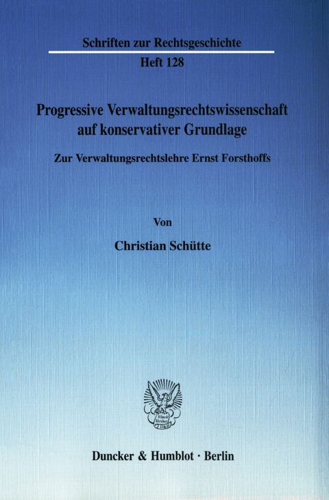 Progressive Verwaltungsrechtswissenschaft auf konservativer Grundlage. -  Christian Schütte