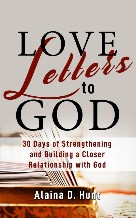 Love Letters to God -  Alaina D Hunt