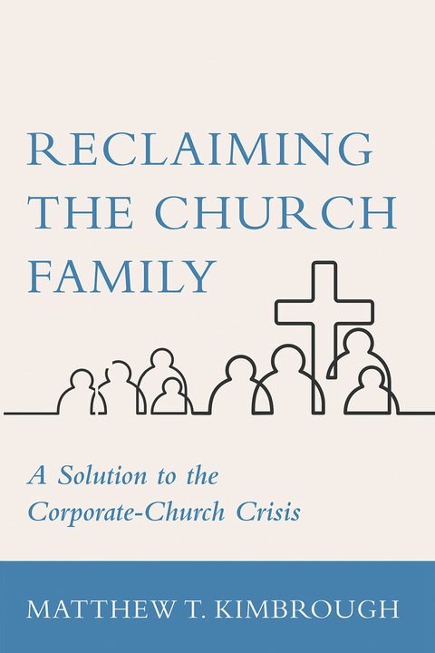 Reclaiming the Church Family - Matthew T. Kimbrough