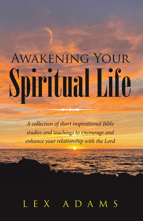Awakening Your Spiritual Life -  Lex Adams
