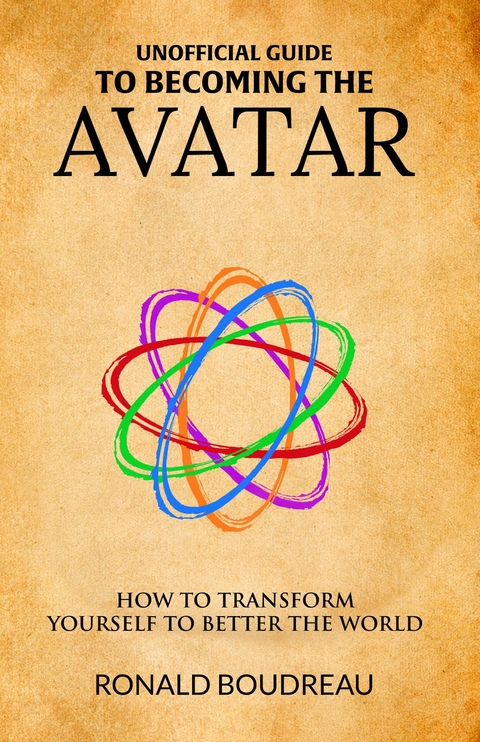 Unofficial Guide To Becoming The Avatar - Ronald Boudreau