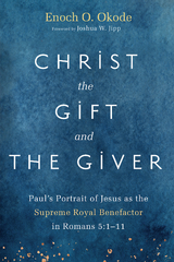 Christ the Gift and the Giver -  Enoch O. Okode